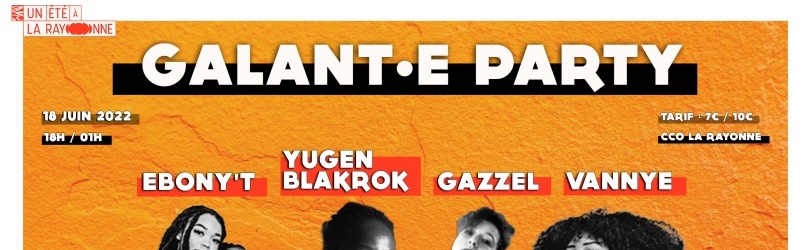 Galant.e party : Ebony'T + Yugen Blakrok + Gazzel + Vannye