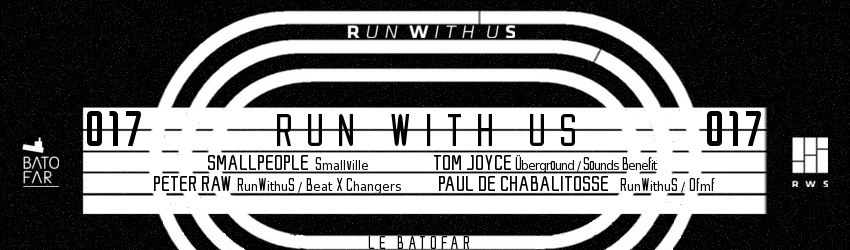 RUNWITHUS w/ SMALLPEOPLE / TOM JOYCE / PETER RAW / PAUL DE CHABALITOSSE