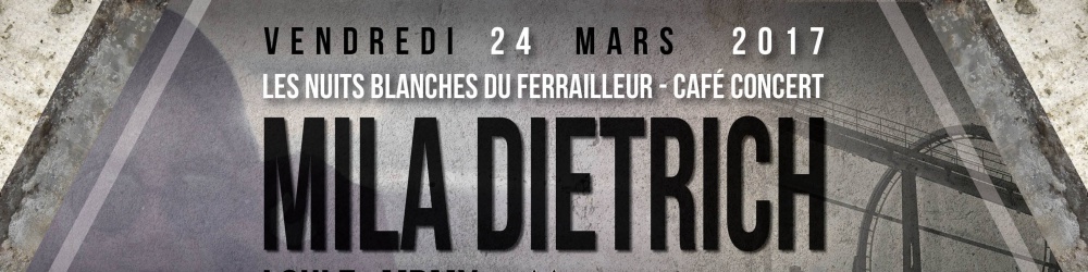Les Nuits Blanches / Mila Dietrich [dj set] / Le Ferrailleur .