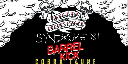 Brigada Flores Magon/Syndrome 81/Barrel Kick/Cobra Jaune