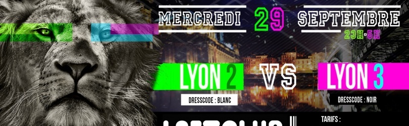 Lyon 2 VS Lyon 3 - @Loft Club - Mercredi 29 Septembre