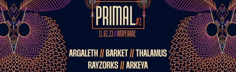 ⦓ ADN Music présente PRIMAL #2 ⫸ Barket - Argaleth - Thalamus - Rayzorks - Arkeya ⫷