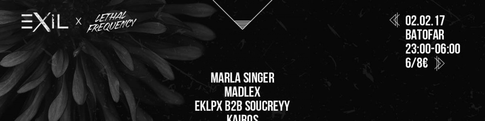 EXIL x Lethal Frequency : Marla Singer, Madlex, Soucreyy B2B EKLPX, Kairos