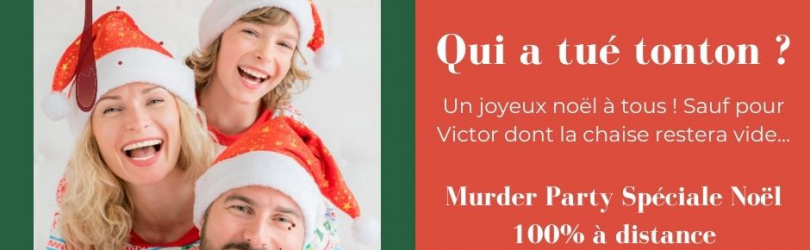 Murder Party en ligne spéciale Noël "Qui a tué Tonton ?"