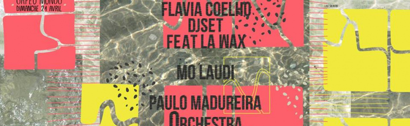 Orfeu mundo w/Flavia Coelho dj set feat La Wax. Mo Laudi. Paulo Madureira Orch