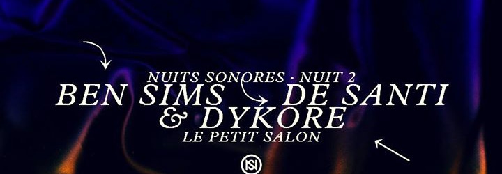 Nuits Sonores - Nuit 2 - Ben Sims & De Santi & Dykore
