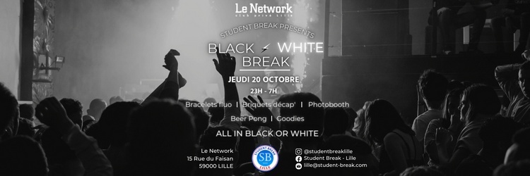 Black-White BREAK - Jeudi 20 Octobre - Le Network
