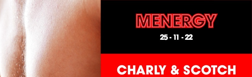 MENERGY w/ CHARLY & SCOTCH