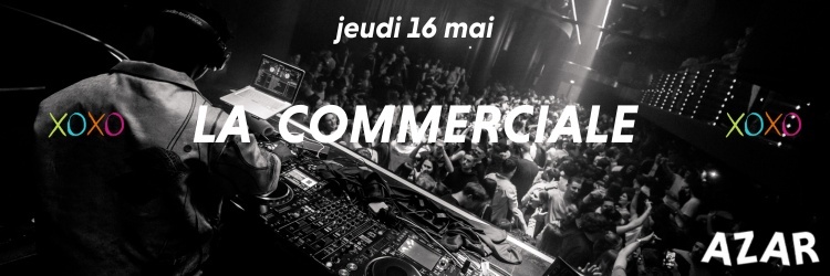 La Commerciale - Jeudi 16 mai - AZAR CLUB