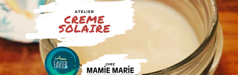 Atelier crème solaire Mamie Marie