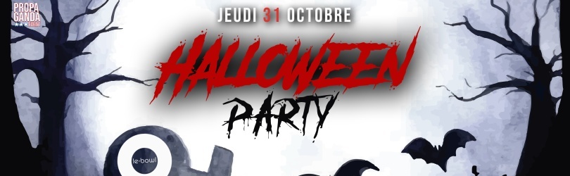 Halloween Party - Propaganda Event & Le Bowl - Jeudi 31 Octobre