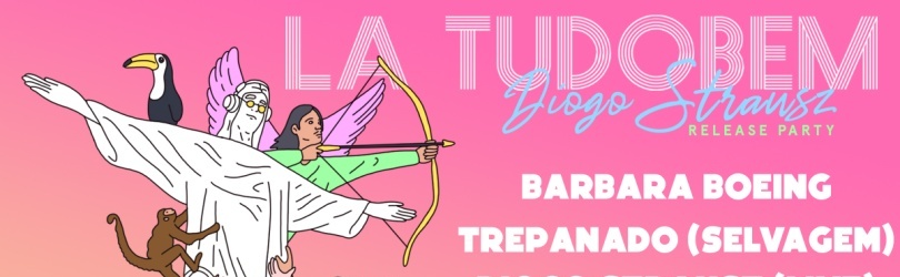 La Tudobem w/ Barbara Boeing, Trepanado, Diogo Strausz (live), Furie, Cracki Soundsystem