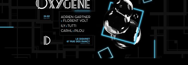CLUB / Oxygène : Adrien Gartner x Florent Volt & Ily x Tutti