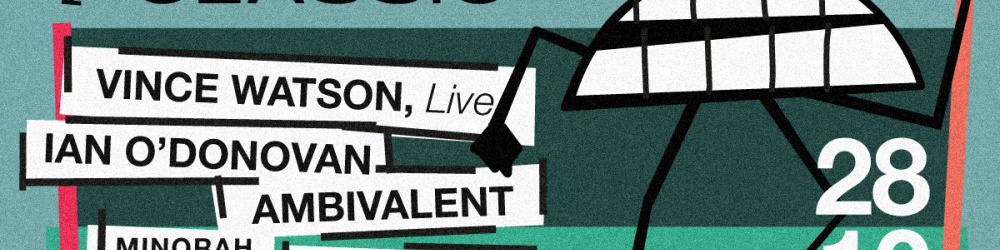 CLASSIC w/ VINCE WATSON live, AMBIVALENT & IAN O'DONOVAN