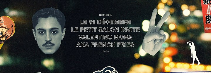 LPS invite Valentino Mora AKA French Fries (ouverture du club 00H30)