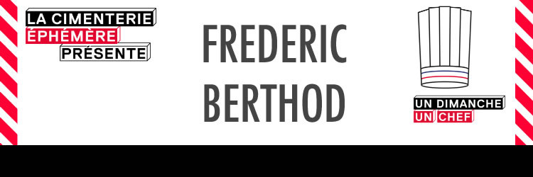 Un Dimanche Un Chef - Frédéric Berthod