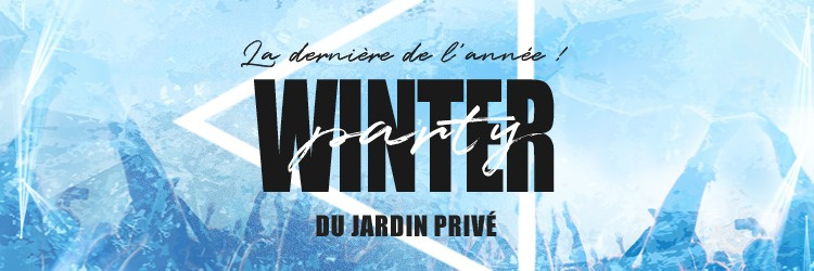 Winter Party du Jardin Privé