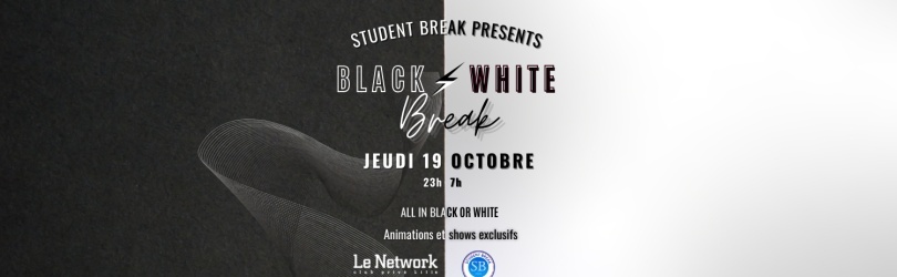 Black-White BREAK - Jeudi 19 Octobre - Le Network