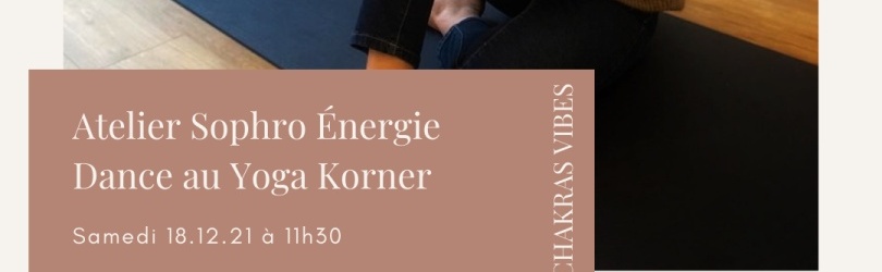 Atelier Sophro Energie Dance au Yoga Korner (pass sanitaire) le 18.12.21