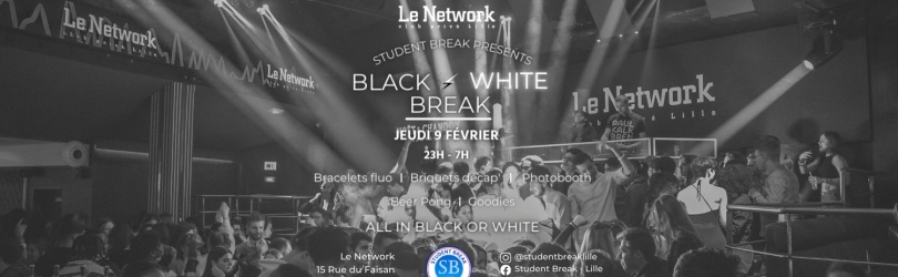 Black-White BREAK - Jeudi 9 Février - Le Network