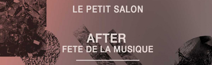 AFTER → Fête de la musique [23h30 - 06h30]