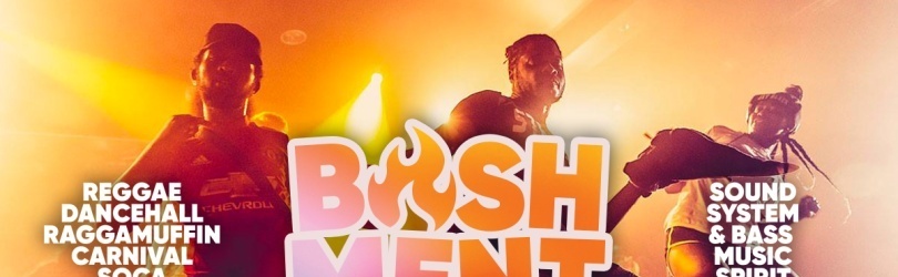 BASHMENT — DANCEHALL - HIP HOP – AFRO BEATS