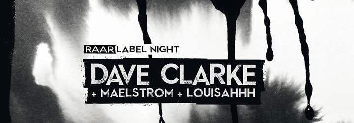 RAAR Label Night w/ Dave Clarke