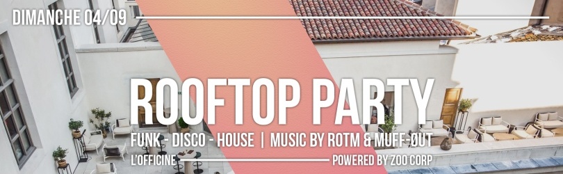 Closing → Rooftop party à L'officine (Hôtel Dieu)