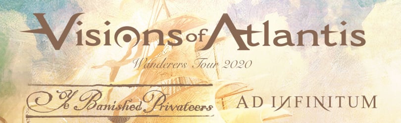 VISIONS OF ATLANTIS + YE BANISHED PRIVATEERS + AD INFINITUM