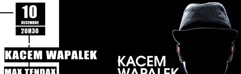 Le Clapier présente KACEM WAPALEK + MAX TANDAX