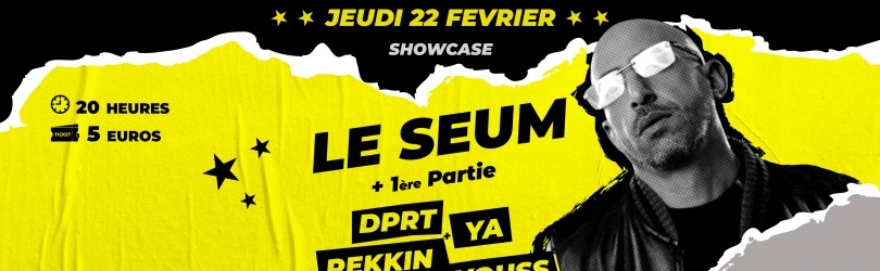 Showcase filmé Le Seum + DPRT+YA+REKKIN+YOUSS