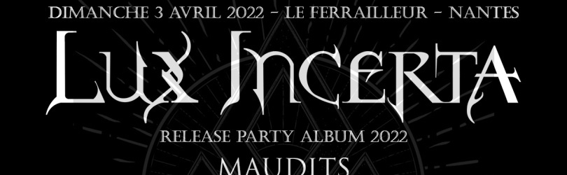 Lux Incerta (Release Party) / Maudits / Conviction / Gonezilla - Nantes