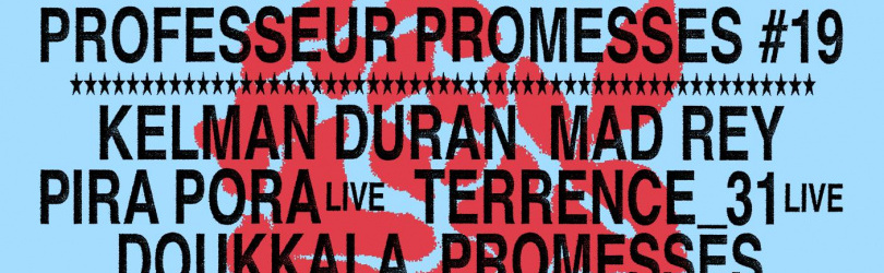 Professeur Promesses #19 w/ Kelman Duran, Mad Rey, Pira Pora
