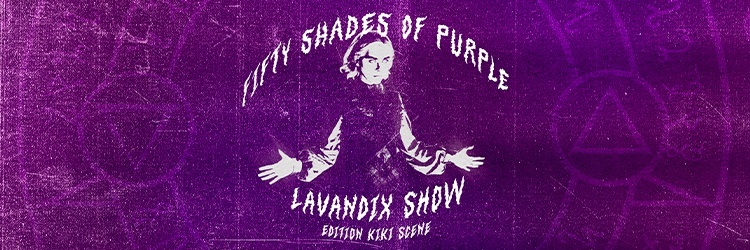 Lavandix show : 50 shades of Purple - Edition Kiki Scene