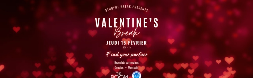 Valentine's BREAK - Jeudi 15 Février - The Room