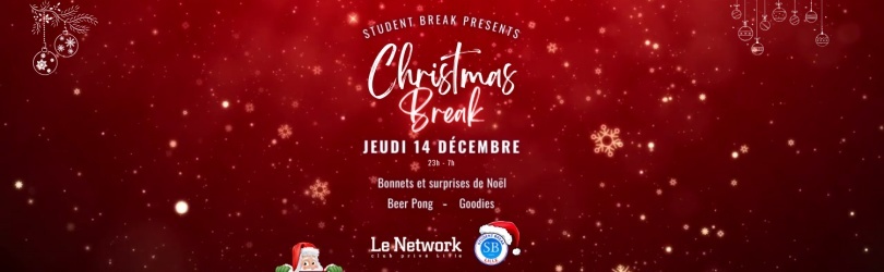 Christmas BREAK - Jeudi 14 Décembre - Le Network
