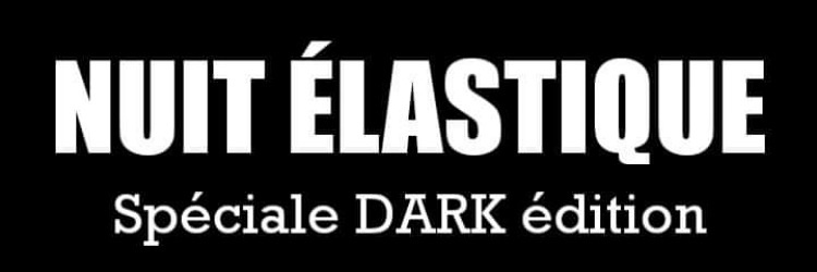 Nuit Élastique 237 - Dark édition