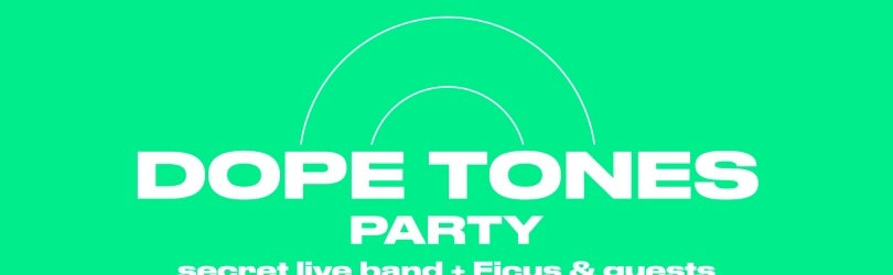 DOPE TONES Party w/ « Secret live band » + Ficus & Guests Dj set