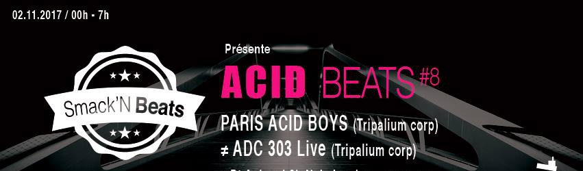 ACID BEATS #8 w/ PARIS ACID BOYS & ADC 303 live