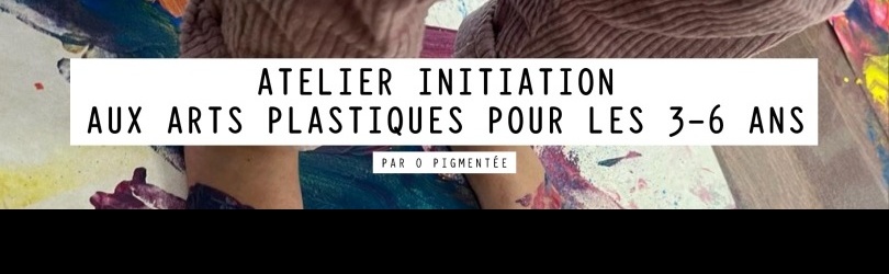 Initiation aux arts plastiques pour les 3-6ans