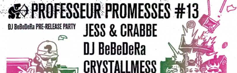 Professeur Promesses #13 w/ Jess & Crabbe, DJ BeBeDeRa & more
