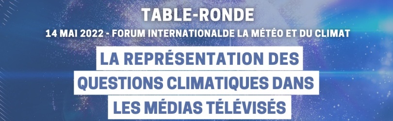 Table-ronde "Représentation des Questions Climatiques dans les Médias"