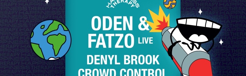 Oden & Fatzo live / Denyl Brook / Crowd Control