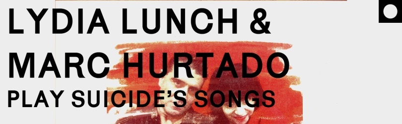Lydia Lunch & Marc Hurtado plays Suicide's songs