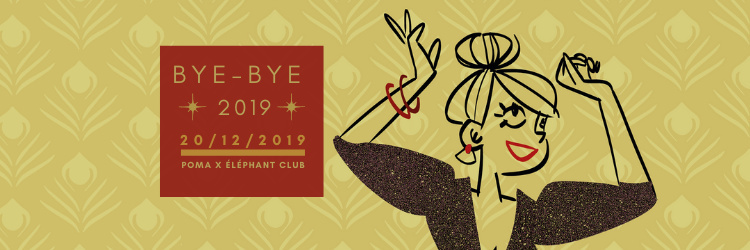BYE-BYE 2019 by POMA à l'Eléphant Club