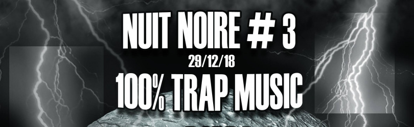 NUIT NOIRE #3 : 100% TRAP MUSIC (LEX, BOBBA ASH, AMNÉ, KNDRICK)
