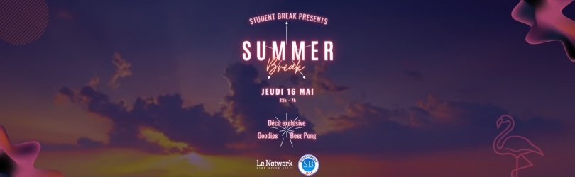 Summer BREAK - Jeudi 16 Mai - Le Network