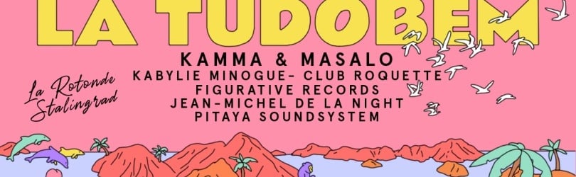 La Tudobem w/ Kamma & Masalo, Kabylie Minogue, Club Roquette, Figurative Records, Jean-Michel de la Night, Pitaya Soundsystem