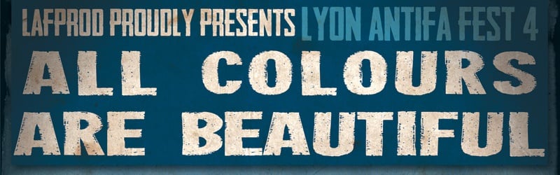 Lyon Antifa Fest 4 - All Colours Are Beautiful