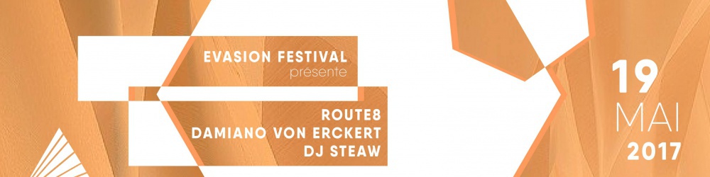 Evasion Festival présente Route 8 - Damiano Von Erckert - Dj Steaw